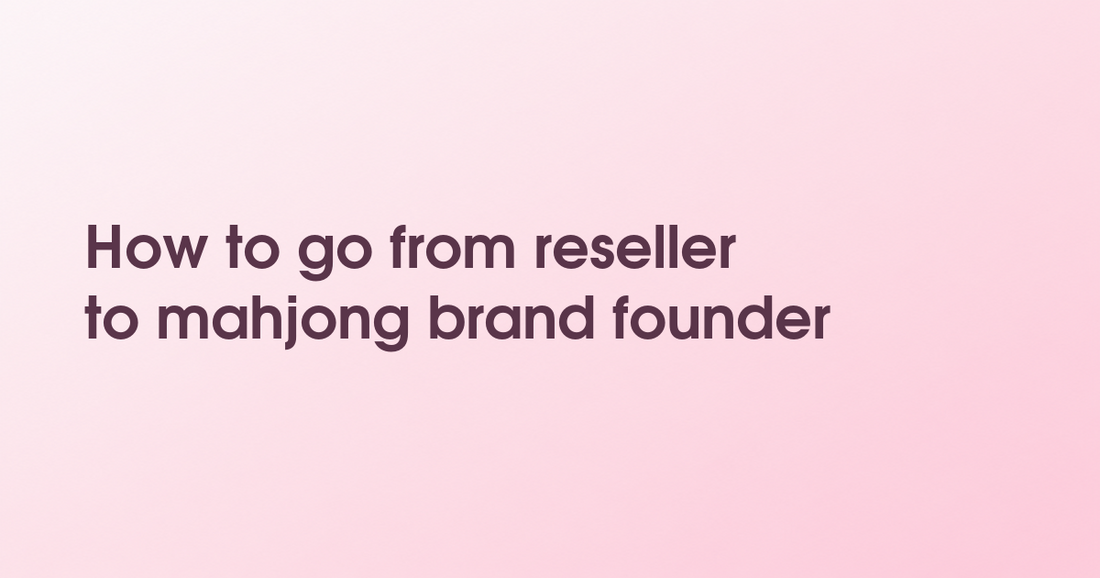 How to go from reseller to mahjong brand founder
