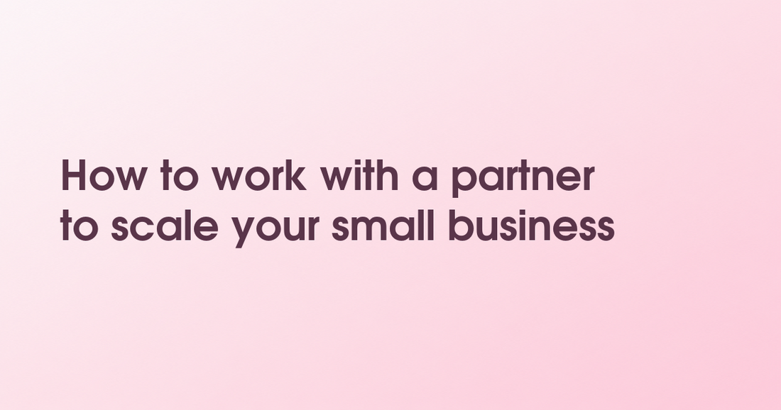 How to work with a partner to scale your small business