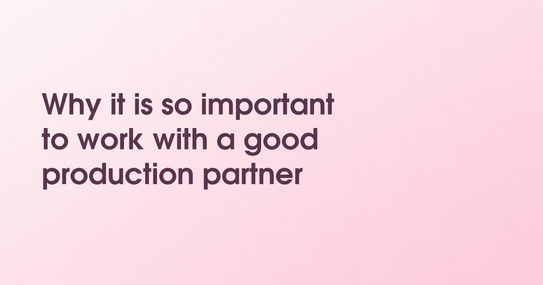 Why it is so important to work with a good production partner